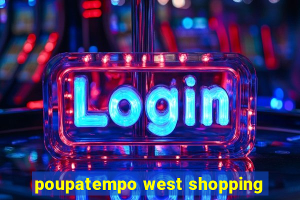 poupatempo west shopping